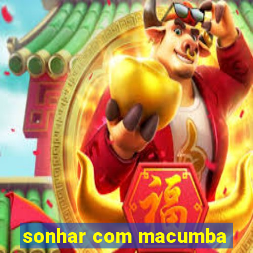 sonhar com macumba